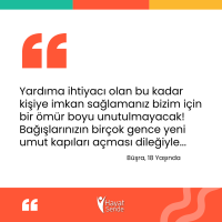 Yardıma ihtiyacı olan bu kadar kişiye imkan sağlmanız bizim için bir ömür boyu unutulmayacak! Bağışlarınızın birçok gence yeni umut kapıları açması dileğiyle...